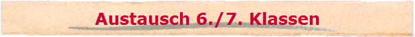 Austausch 6./7. Klassen
