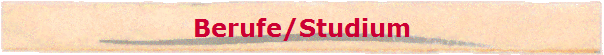 Berufe/Studium