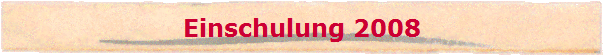 Einschulung 2008