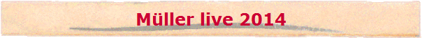 Mller live 2014