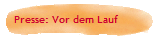 Presse: Vor dem Lauf 