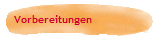 Vorbereitungen