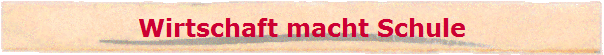 Wirtschaft macht Schule