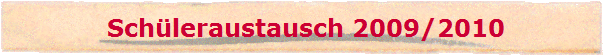  Schleraustausch 2009/2010